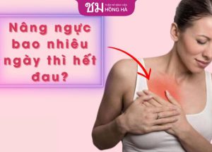 Nâng ngực sau bao nhiêu ngày thì hết đau – 5 Cách giảm đau